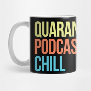 Quarantine, Podcast & Chill Mug